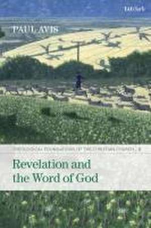 Revelation and the Word of God: Theological Foundations of the Christian Church - Volume 2 de The Rev. Professor Paul Avis