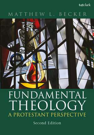 Fundamental Theology: A Protestant Perspective de Dr. Matthew L. Becker