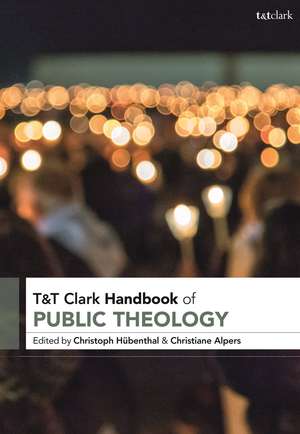 T&T Clark Handbook of Public Theology de Professor Christoph Hübenthal