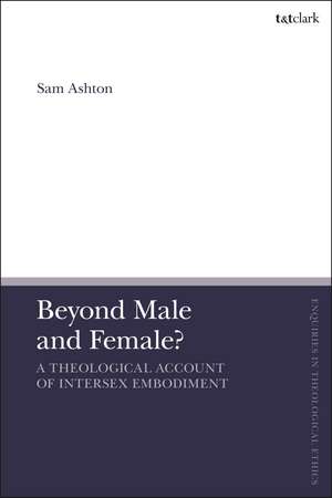 Beyond Male and Female? A Theological Account of Intersex Embodiment de Revd Dr Sam Ashton