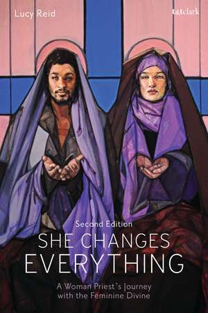 She Changes Everything: A Woman Priest's Journey with the Feminine Divine de Lucy Reid