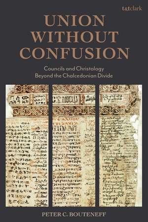Union Without Confusion: Councils and Christology Beyond the Chalcedonian Divide de Professor Peter C. Bouteneff