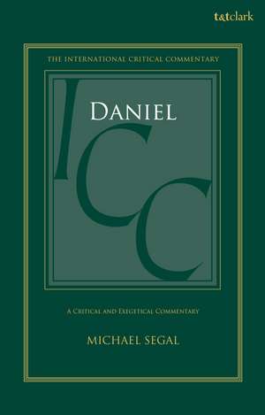 Daniel: A Critical and Exegetical Commentary de Michael Segal