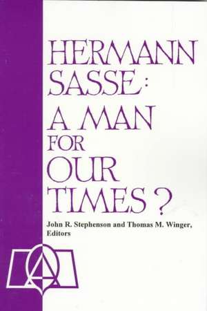 Hermann Sasse: A Man for Our Times? de John R. Stephneson