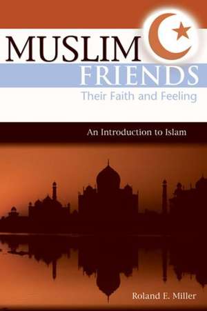 Muslim Friends de Roland E. Miller