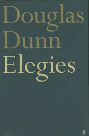 Dunn, D: Elegies de Douglas Dunn