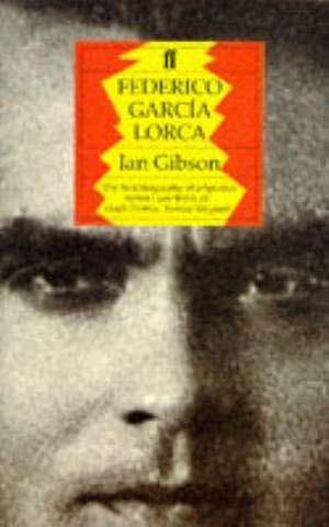 Federico Garcia Lorca: A Life de Ian Gibson