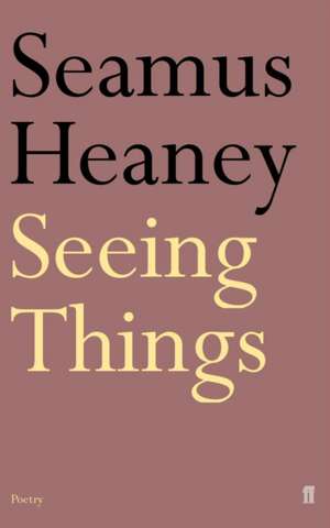 Seeing Things de Seamus Heaney