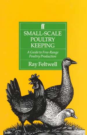 Feltwell, R: Small-Scale Poultry Keeping de Ray Feltwell