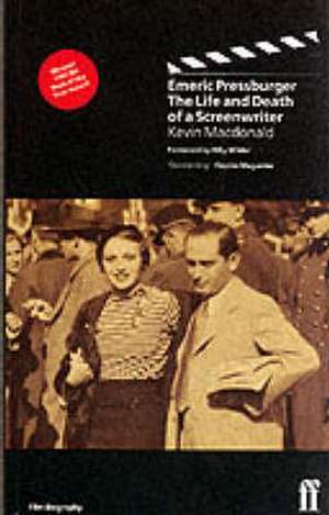 Macdonald, K: Emeric Pressburger: Life and Death of a Screen de Kevin MacDonald