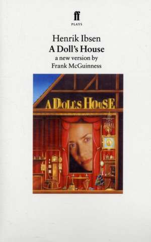 A Doll's House: A New Version by Frank McGuinness de Henrik Johan Ibsen