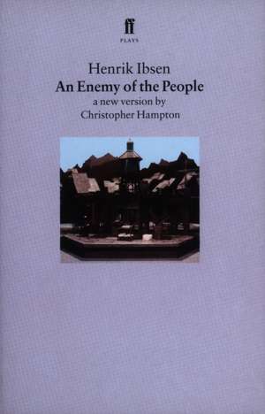 An Enemy of the People: A New Version by Christopher Hampton de Henrik Johan Ibsen