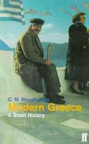 Modern Greece: A Short History de The Hon. C. M. Woodhouse D. S. O.