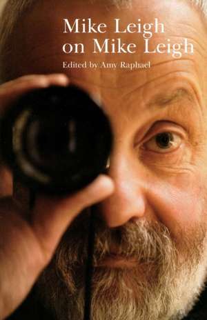 Mike Leigh on Mike Leigh de Amy Raphael