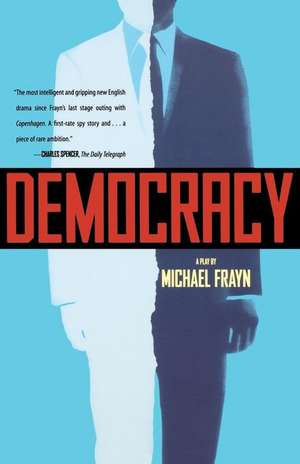 Democracy: A Play de Michael Frayn