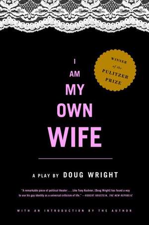 I Am My Own Wife de Wright Doug