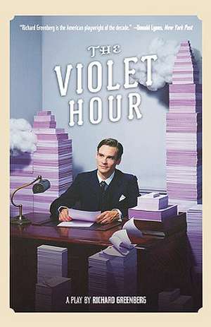 The Violet Hour: A Play de Richard Greenberg