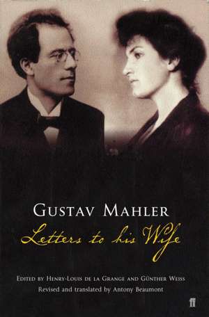 Gustav Mahler: Letters to his Wife de Gustav Mahler