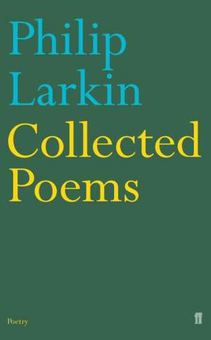 Collected Poems de Philip Larkin