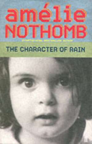 The Character of Rain de Amelie Nothomb