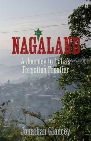 Glancey, J: Nagaland de Jonathan Glancey