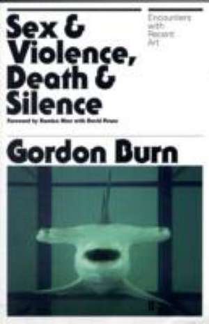 Sex & Violence, Death & Silence de Gordon Burn