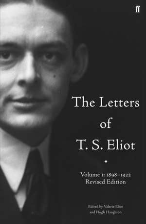 The Letters of T. S. Eliot Volume 1: 1898-1922 de T. S. Eliot