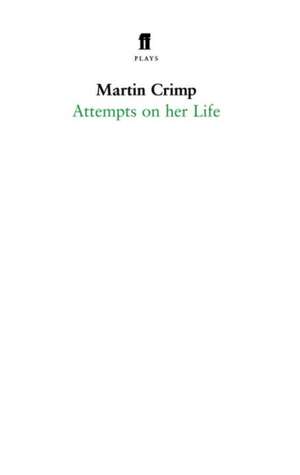 Attempts on Her Life de Martin Crimp