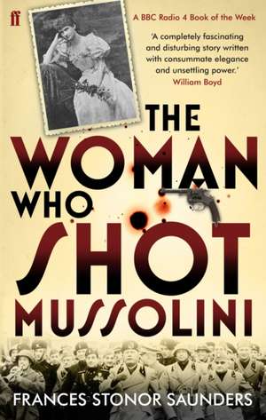 The Woman Who Shot Mussolini de Frances Stonor Saunders