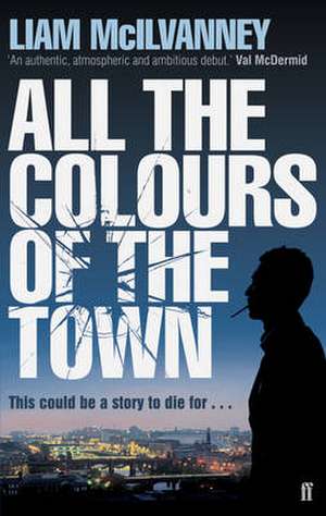 All the Colours of the Town de Liam McIlvanney