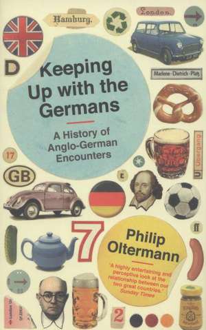 Keeping Up With the Germans de Philip Oltermann