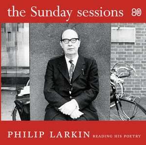 Larkin, P: The Sunday Sessions de Philip Larkin