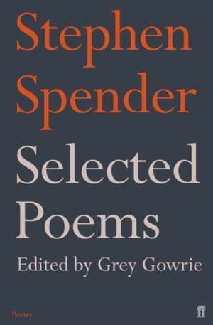 Selected Poems of Stephen Spender de Stephen Spender