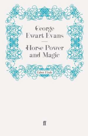 Horse Power and Magic de George Ewart Evans