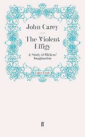 The Violent Effigy de John Carey