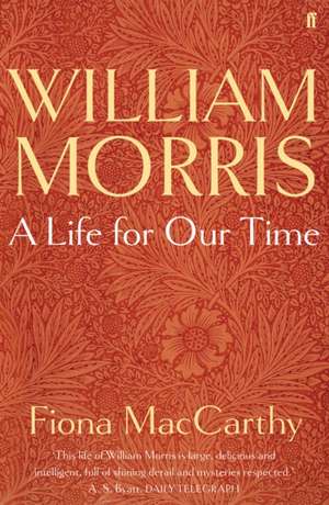 William Morris: A Life for Our Time de Fiona Maccarthy