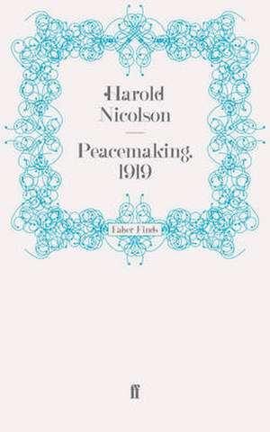 Peacemaking, 1919 de Harold Nicolson