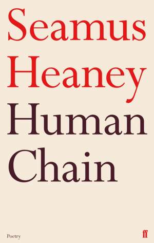 Human Chain de Seamus Heaney