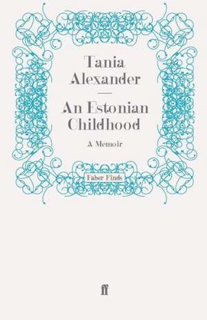 An Estonian Childhood de Tania Alexander