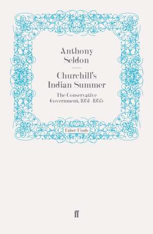 Churchill's Indian Summer de Anthony Seldon