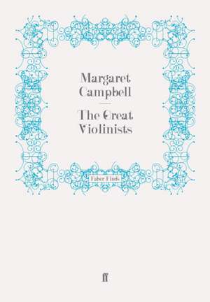 The Great Violinists de Margaret Campbell