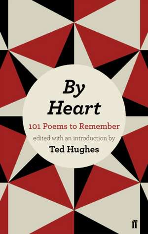 By Heart: 101 Poems and How to Remember Them de Ted Hughes