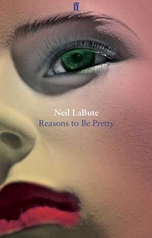 Reasons to Be Pretty de Neil Labute