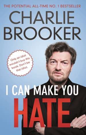 I Can Make You Hate de Charlie Brooker