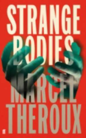 Strange Bodies de Marcel Theroux