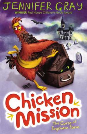 Chicken Mission: The Curse of Fogsham Farm de 'Atticus CLaw' series) Gray, Jennifer (Author