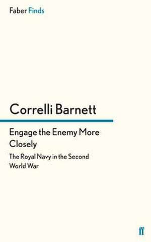 Barnett, C: Engage the Enemy More Closely de Correlli Barnett