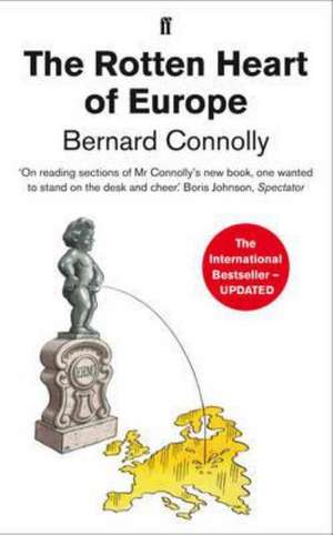 The Rotten Heart of Europe de Bernard Connolly