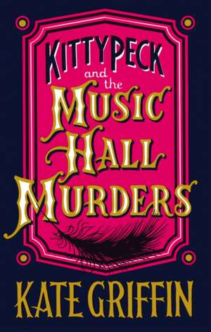 Kitty Peck and the Music Hall Murders de Kate Griffin