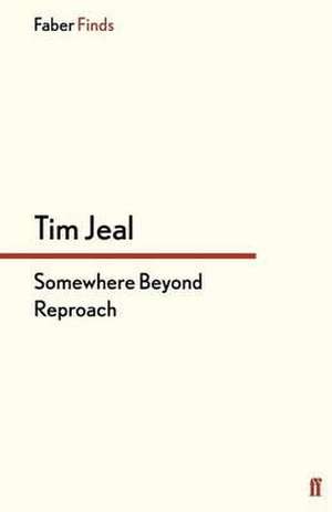Somewhere Beyond Reproach de Tim Jeal